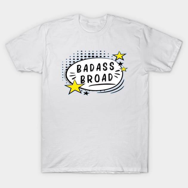 Badass Broad T-Shirt by By Diane Maclaine